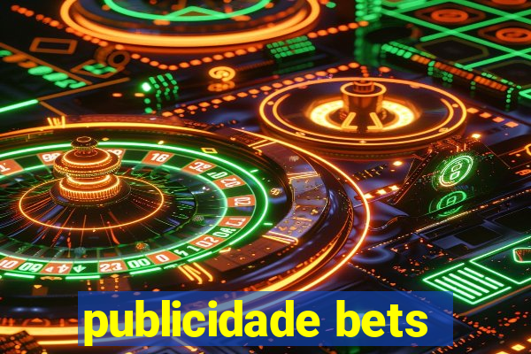 publicidade bets